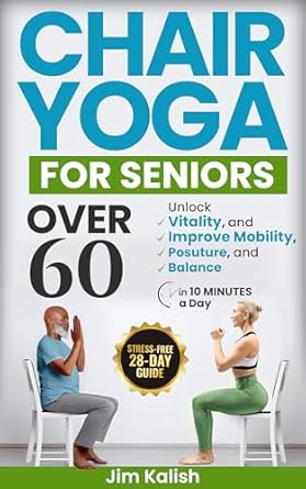 Unlock Your Vitality: A Comprehensive Review of ‘CHAIR YOGA FOR SENIORS OVER 60: Stress-Free 28-Day Guide to Unlock Vitality, and Improve Mobility, Posture, and Balance in 10 Minutes a Day’