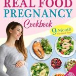 Discover the Ultimate Guide to Healthy Eating: A Review of The Simplest Real Food Pregnancy Cookbook – Your Easy, Science-Backed 9-Month Nutrition Plan with Expert Tips for a Stress-Free Pregnancy and Joyful Childbirth