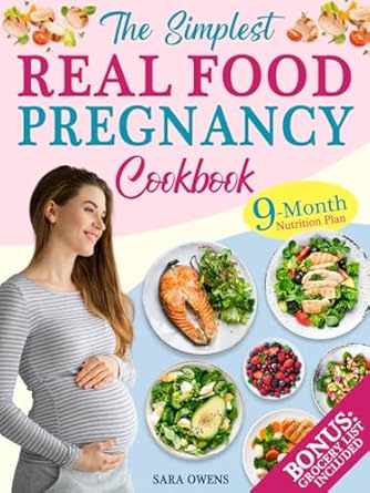 Discover the Ultimate Guide to Healthy Eating: A Review of The Simplest Real Food Pregnancy Cookbook – Your Easy, Science-Backed 9-Month Nutrition Plan with Expert Tips for a Stress-Free Pregnancy and Joyful Childbirth
