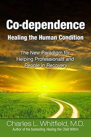 Transform Your Healing Journey: A Comprehensive Review of ‘Co-Dependence Healing the Human Condition: The New Paradigm for Helping Professionals and People in Recovery’