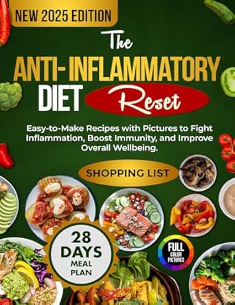 Transform Your Health: A Comprehensive Review of The Anti-Inflammatory Diet Reset: Easy-to-Make Recipes with Pictures to Fight Inflammation, Boost Immunity and Improve Overall Wellbeing