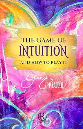 Discover the Secrets of Self-Trust: A Comprehensive Review of ‘The Game of Intuition and How to Play It: Trust Yourself. Transform Your Life.’