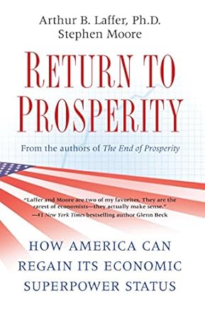 Discover the Secrets to Economic Revival: A Review of ‘Return to Prosperity: How America Can Regain Its Economic Superpower Status – Reprint Edition’