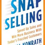 Unlock Sales Success: A Must-Read Review of SNAP Selling: Speed Up Sales and Win More Business with Today’s Frazzled Customers