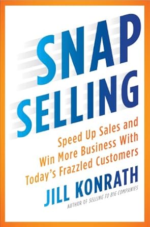 Unlock Sales Success: A Must-Read Review of SNAP Selling: Speed Up Sales and Win More Business with Today’s Frazzled Customers