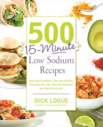 Discover the Secret to Delicious Healthy Eating: A Review of 500 15-Minute Low Sodium Recipes – Fast and Flavorful Low-Salt Recipes that Save You Time, Keep You on Track, and Taste Delicious!