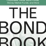 Must-Read Review: The Bond Book, Third Edition – Everything Investors Need to Know About Treasuries, Municipals, GNMAs, Corporates, Zeros, Bond Funds, Money Market Funds, and More