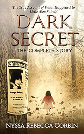 Uncovering the Truth: A Gripping Review of Dark Secret: The Complete Story – The True Account of What Happened to Little Alex Suleski