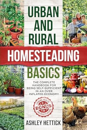 Essential Guide for Self-Sufficiency: A Comprehensive Review of ‘Urban and Rural Homesteading Basics: The Complete Handbook for Being Self-Sufficient in an Over-Inflated Economy’