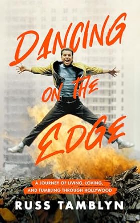 An Unforgettable Tale of Resilience: Dancing on the Edge: A Journey of Living, Loving, and Tumbling through Hollywood