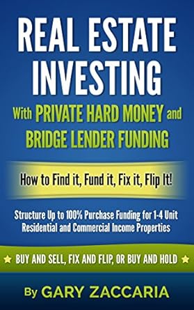 Unlock Your Real Estate Potential: A Comprehensive Review of ‘Real Estate Investing With Private Hard Money and Bridge Lender Funding: How to Find It, Fund It, Fix It, Flip It!’