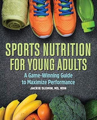 Unlock Your Athletic Potential: A Comprehensive Review of *Sports Nutrition For Young Adults: A Game-Winning Guide to Maximize Performance*
