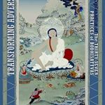 Discover the Power Within: A Deep Dive into ‘Transforming Adversity into Joy and Courage: An Explanation of the Thirty-Seven Practices of Bodhisattvas’