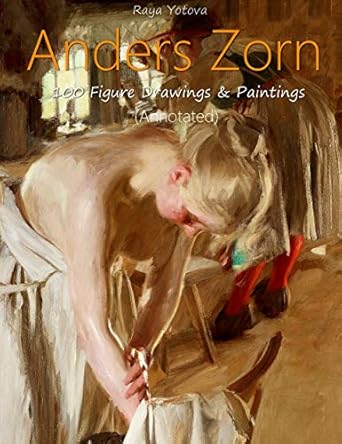 Discover the Mastery of Figure Art in ‘Anders Zorn: 100 Figure Drawings & Paintings (Annotated)’ – An In-Depth Review