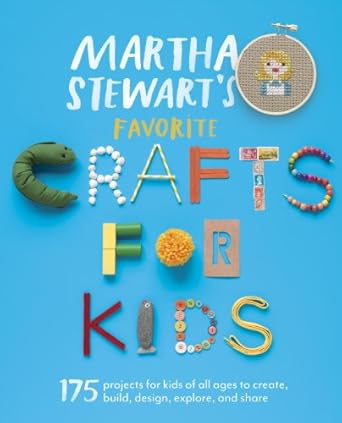Discover Endless Creativity: A Review of Martha Stewart’s Favorite Crafts for Kids: 175 Projects for Kids of All Ages to Create, Build, Design, Explore, and Share
