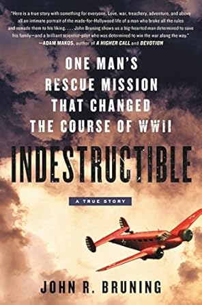 An Unforgettable Journey: A Review of ‘Indestructible: One Man’s Rescue Mission That Changed the Course of WWII’