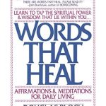 Transform Your Mindset: A Deep Dive into ‘Words That Heal: Affirmations and Meditations for Daily Living’ Transform Your Mindset: A Deep Dive into ‘Words That Heal: Affirmations and Meditations for Daily Living’