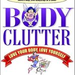 Transform Your Self-Image: A Comprehensive Review of Body Clutter: Love Your Body, Love Yourself Transform Your Self-Image: A Comprehensive Review of Body Clutter: Love Your Body, Love Yourself