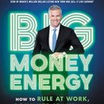 Transform Your Life with This Game-Changing Read: Big Money Energy: How to Rule at Work, Dominate at Life, and Make Millions from Amazon