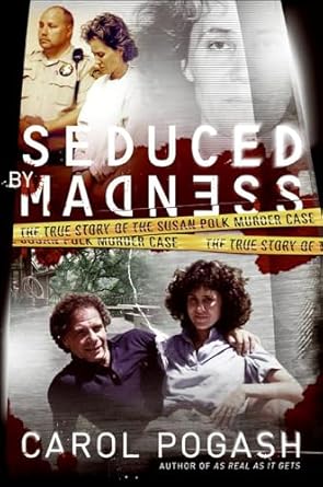 Gripping and Unforgettable: A Deep Dive into ‘Seduced by Madness: The True Story of the Susan Polk Murder Case’
