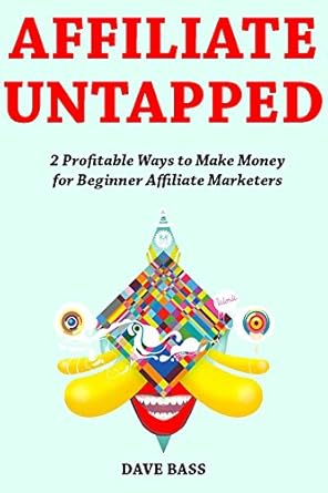 Unlock Your Earning Potential: A Comprehensive Review of ‘Affiliate Untapped: 2 Profitable Ways to Make Money for Beginner Affiliate Marketers from Amazon’