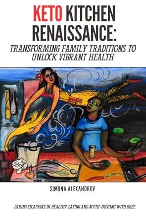 Discover the Secrets to Healthy Living: A Review of Keto Kitchen Renaissance: Transforming Family Traditions to Unlock Vibrant Health