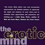 Transform Your Understanding of Desire: A Review of The Erotic Mind: Unlocking the Inner Sources of Passion and Fulfillment Transform Your Understanding of Desire: A Review of The Erotic Mind: Unlocking the Inner Sources of Passion and Fulfillment