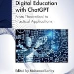 Unlocking the Future of Learning: A Comprehensive Review of Empowering Digital Education with ChatGPT: From Theoretical to Practical Applications Unlocking the Future of Learning: A Comprehensive Review of Empowering Digital Education with ChatGPT: From Theoretical to Practical Applications