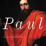 Discover the Transformative Journey of Faith in ‘Paul: A Biography’ – A Must-Read Review