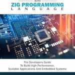 Unlock Your Development Potential: A Comprehensive Review of ‘Networking with Zig Programming Language: The Developer’s Guide to Build High-Performance, Scalable Applications and Embedded Systems’ Unlock Your Development Potential: A Comprehensive Review of ‘Networking with Zig Programming Language: The Developer’s Guide to Build High-Performance, Scalable Applications and Embedded Systems’