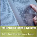 Unlock Your Book’s Potential: A Comprehensive Review of the 10 Step Plan to Promote Your Book: Online Book Marketing on Any Budget from Amazon