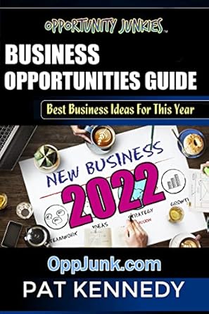 Discover the Secrets Inside: A Comprehensive Review of ‘Business Opportunities Guide: Best Ideas For This Year (Opportunity Junkies – Business Ideas For 2022, Make Money Online, Side Hustle Series Book 1)’
