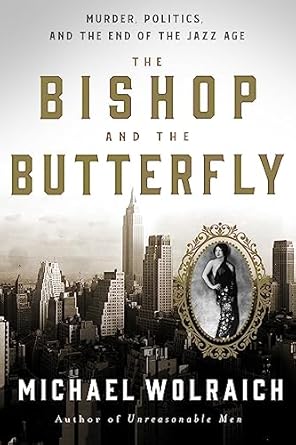 Unraveling Intrigue and Deception: A Gripping Review of The Bishop and the Butterfly: Murder, Politics, and the End of the Jazz Age