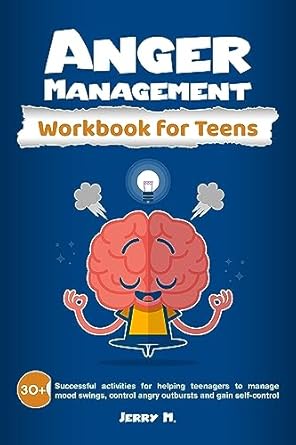 Transformative Techniques for Teens: A Review of the Anger Management Workbook for Teens: 30+ Successful Activities for Helping Teenagers to Manage Mood Swings, Control Angry Outbursts, and Gain Self-Control