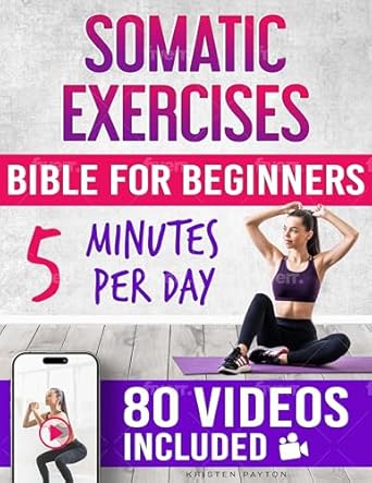 Unlock Inner Peace: A Comprehensive Review of the Somatic Exercises Bible for Beginners: 80 Step-by-Step Guided Videos for Releasing Unprocessed Emotions and Stored Trauma! 30-Day Plan to Reduce Stress and Anxiety! Feel Relaxed in Just 5 Minutes!