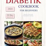 Unlocking Health: A Comprehensive Review of ‘Diabetik Cookbook for Beginners: 2000+ Days of Super Easy, Delicious, Low Carb Recipes You’ll Love, Reverse Prediabetes & Type 2 Diabetes with Ease | 30 Day Meal Plan for a Healthy Lifestyle’