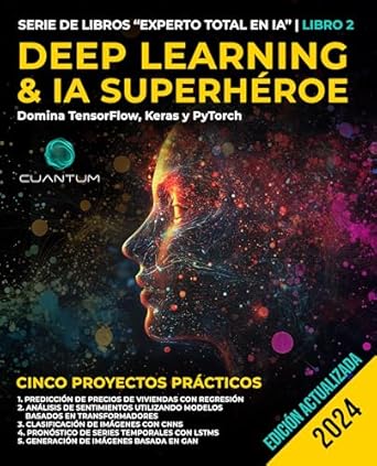 Transform Your AI Skills: A Comprehensive Review of ‘Deep Learning & IA Superhéroe: Domina TensorFlow, Keras y PyTorch – Machine Learning avanzado e inteligencia artificial, redes neuronales y proyectos prácticos (Spanish Edition)’