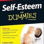 Unlock Your Confidence: A Comprehensive Review of Self-Esteem For Dummies Unlock Your Confidence: A Comprehensive Review of Self-Esteem For Dummies