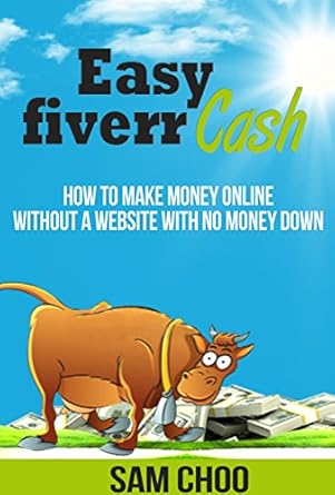 Unlock Your Earning Potential: A Comprehensive Review of ‘Easy Fiverr Cash: How to Make Money Online without a Website With No Money Down’