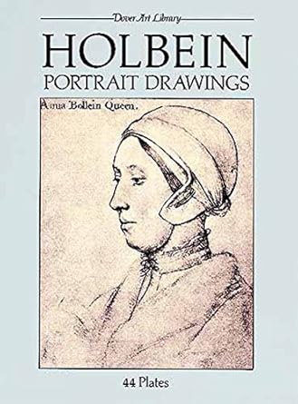 Unveiling Timeless Beauty: A Review of Holbein Portrait Drawings (Dover Fine Art, History of Art)