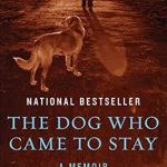 Heartwarming and Inspiring: A Review of The Dog Who Came to Stay: A Memoir