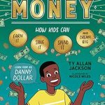 Unlock Financial Freedom: A Must-Read Review of *Make Your Own Money: How Kids Can Earn It, Save It, Spend It, and Dream Big, with Danny Dollar, the King of Cha-Ching*