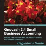 Unlock Financial Success: A Comprehensive Review of Gnucash 2.4 Small Business Accounting Unlock Financial Success: A Comprehensive Review of Gnucash 2.4 Small Business Accounting