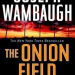Unforgettable Journey Through Crime and Redemption: A Deep Dive into The Onion Field