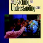 Unlocking Deeper Learning: A Comprehensive Review of The Teaching for Understanding Guide