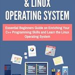 Unlock Your Programming Potential: A Comprehensive Review of ‘C++ and Linux Operating System 2 Bundle Manuscript – Essential Beginners Guide on Enriching Your C++ Programming Skills and Learning the Linux Operating System’ Unlock Your Programming Potential: A Comprehensive Review of ‘C++ and Linux Operating System 2 Bundle Manuscript – Essential Beginners Guide on Enriching Your C++ Programming Skills and Learning the Linux Operating System’