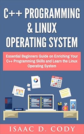 Unlock Your Programming Potential: A Comprehensive Review of ‘C++ and Linux Operating System 2 Bundle Manuscript – Essential Beginners Guide on Enriching Your C++ Programming Skills and Learning the Linux Operating System’