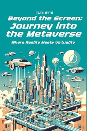 Discover the Future of Digital Interaction: A Compelling Review of ‘Beyond the Screen: A Journey into the Metaverse: Where Reality Meets Virtuality’