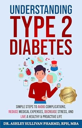 Transform Your Health: A Comprehensive Review of ‘Understanding Type 2 Diabetes: Simple Steps to Avoid Complications, Reduce Medical Expenses, Decrease Stress and Live a Healthy & Proactive Life’