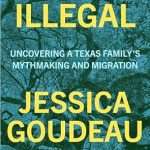 An Eye-Opening Journey Through Identity and Belonging: We Were Illegal: Uncovering a Texas Family’s Mythmaking and Migration from Amazon